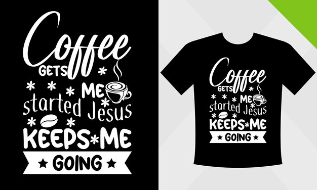 Coffee t-shirt design template eps file for Coffee vector