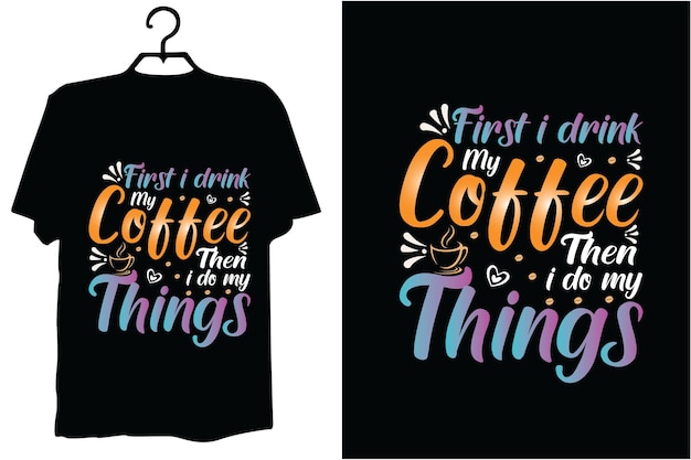 Coffee t shirt design vector