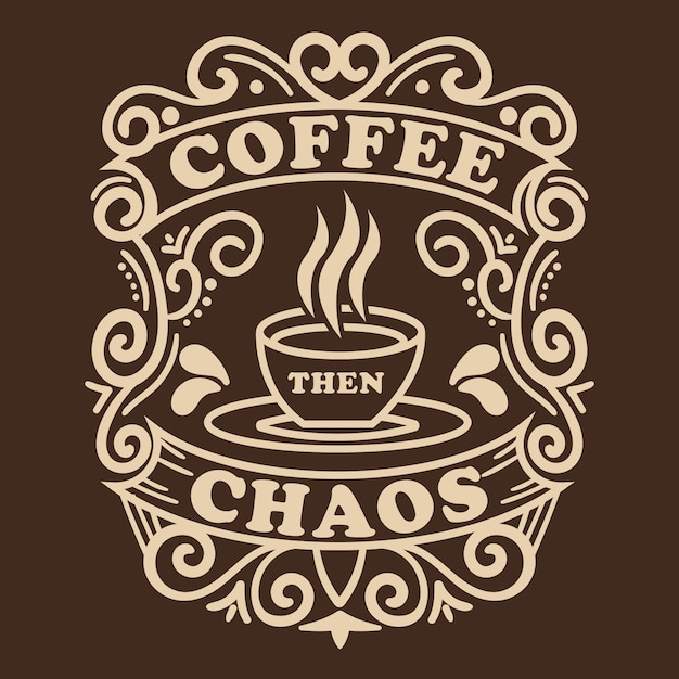 Coffee Then Chaos Hand Drawing tshirt design wall decor poster