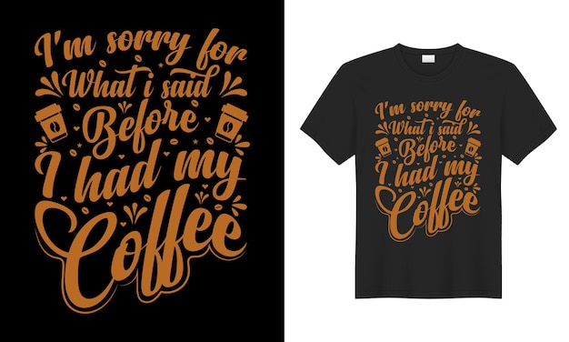 Coffee Typography calligraphy lettering Hand drawing poster funny print Vector tshirt design