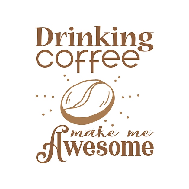 Coffee typography vector tshirt design