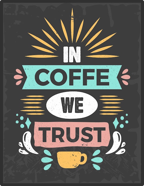 Coffee Vintage motivation quotes typography inspirational for poster shirt logo sticker card