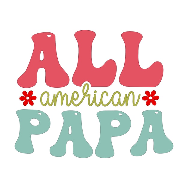 A colorful all american papa sign that says all american papa.