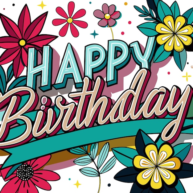 Colorful birthday greeting with flowers and festive elements