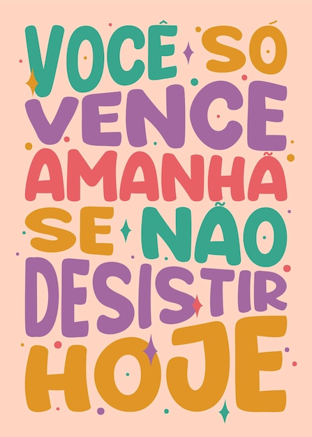 Colorful distorted poster in Brazilian Portuguese Translation You only win tomorrow if you don39t give up today