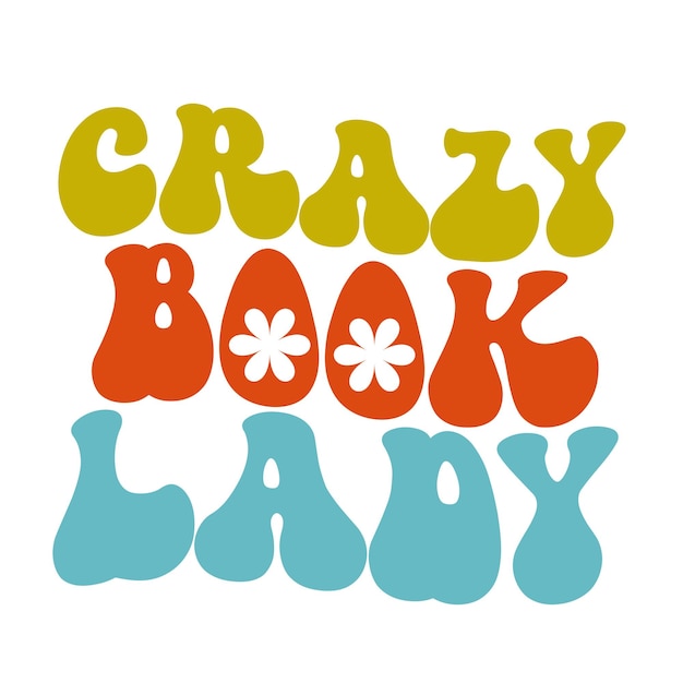 A colorful graphic that says crazy book lady.