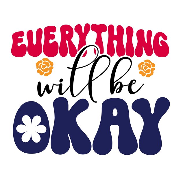 A colorful poster that says everything will be okay.