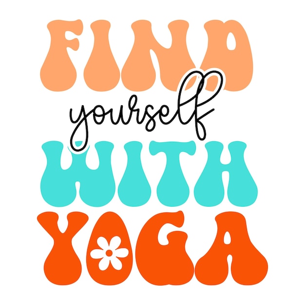 A colorful poster that says find yourself with yoga.