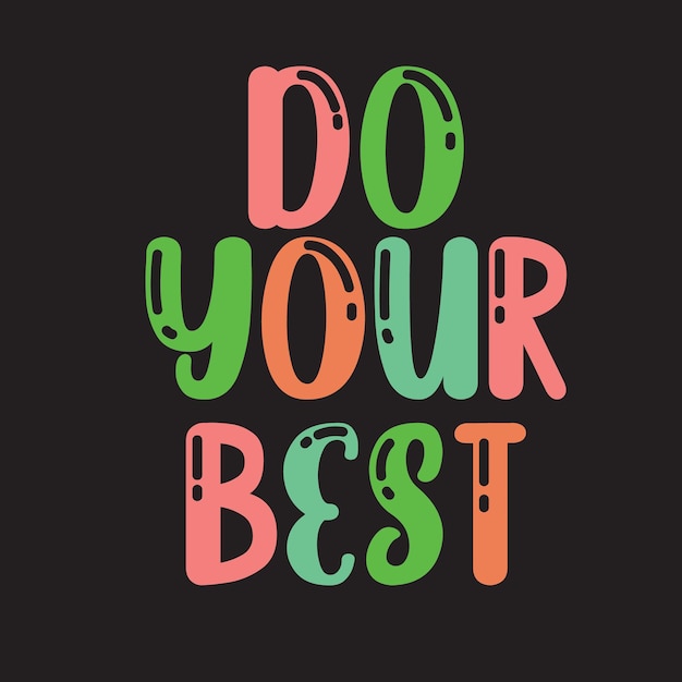 A colorful poster with the words do your best on a black background.