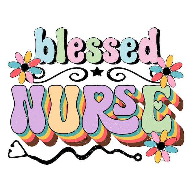 A colorful sign that says blessed nurse.