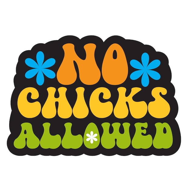 A colorful sign that says no hens allowed.