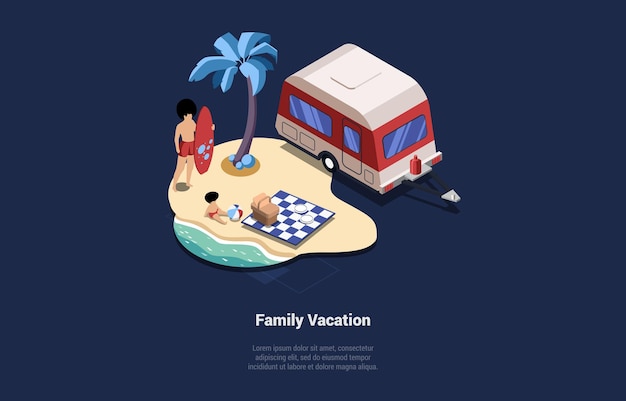 Concept Of Happy Family Summer Vacations Dad With Son On The Beach Near Luxury Camping Trailer And Palm Tree Son Playing With Ball Father With Surfboard Isometric 3D Cartoon Vector Illustration