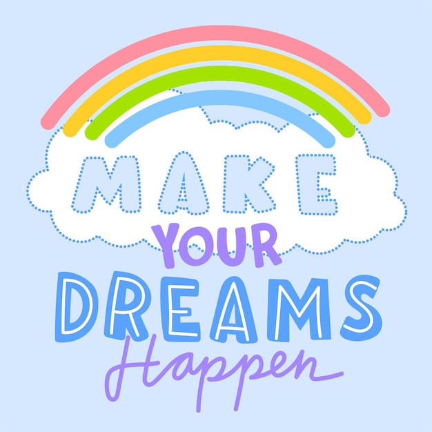 Conceptual hand drawn phrase Make your Dreams Happen. Lettering design for posters, t-shirts, cards,