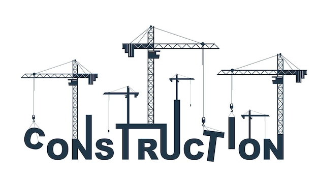 Construction cranes builds Construction word vector concept design, conceptual illustration with lettering allegory in progress development, stylish metaphor of building.