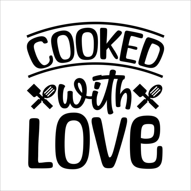 Vector cooked with love kitchen svgfunny kitchen svgcooking svgbaking svg