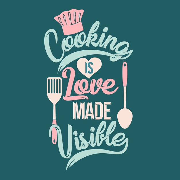 Vector cooking is love made visible. cooking sayings & quotes.