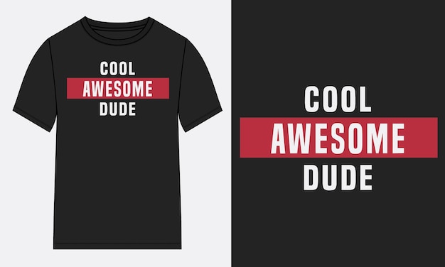 Cool Awesome dude Typography tshirt Chest print design Ready to print