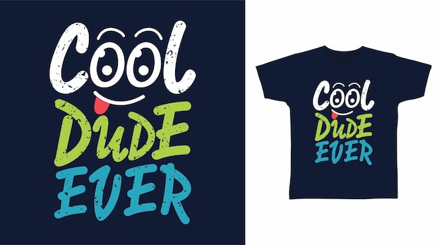 Cool dude ever typography with face for t shirt design