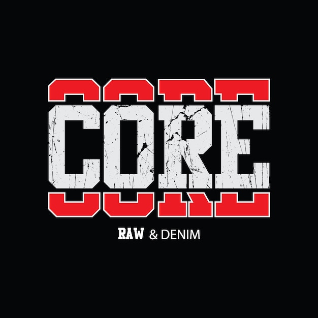 Core typography tshirt and apparel design