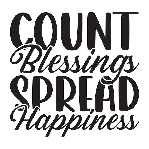 Count Blessings Spread Happiness Lettering design for greeting banners Mouse Pads Prints Cards