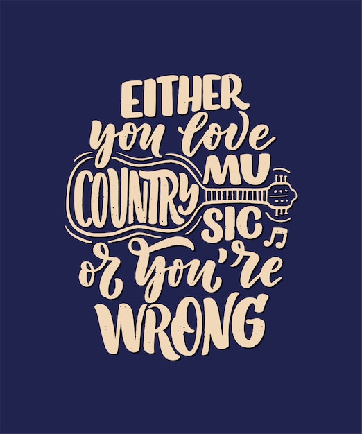 Country Music lettering quote