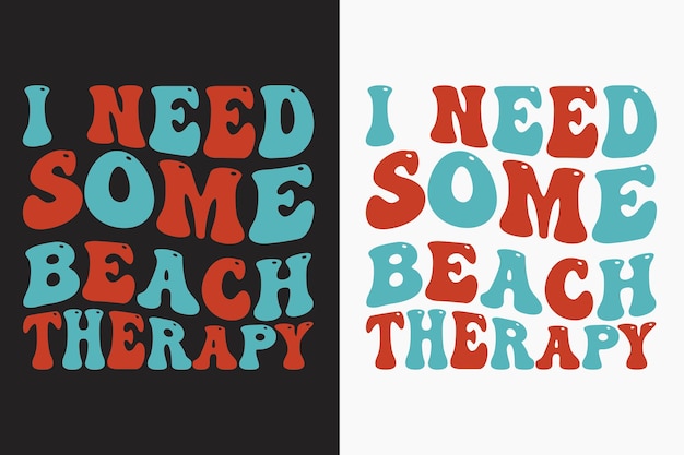 A couple of t - shirts that say i need some beach therapy.