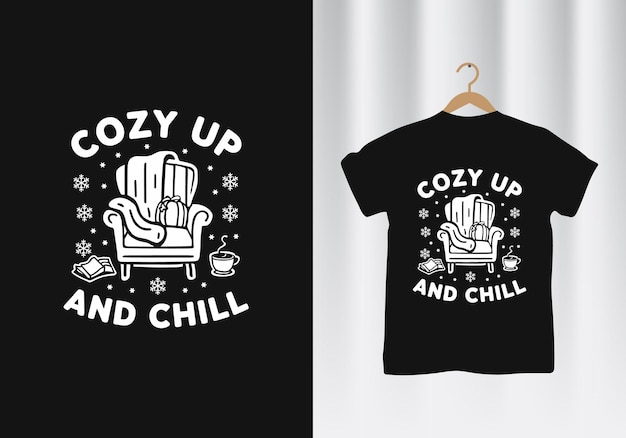 Cozy Up and Chill winter tshirt design