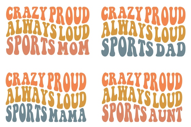 Crazy Proud Always Loud sports mom dad aunt mama retro wavy SVG tshirt