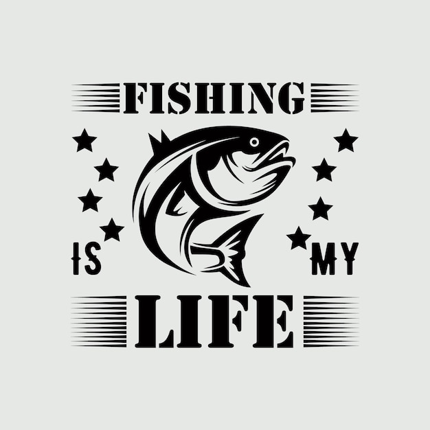 CREATIVE FISHING T SHIRT DESIGN FISHING IS MY LIFE