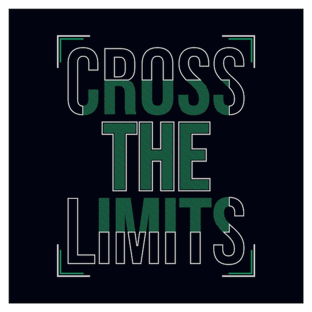 Cross the limits typography slogan for t shirt vector illustration