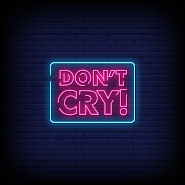 Don't Cry Neon Signs Style Text  