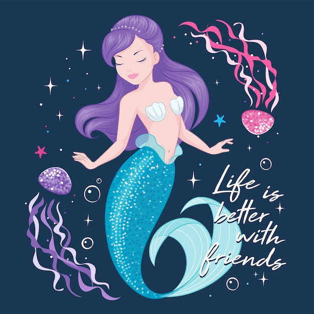 Cute Mermaid with jellyfish illustration. Life is better with friends.