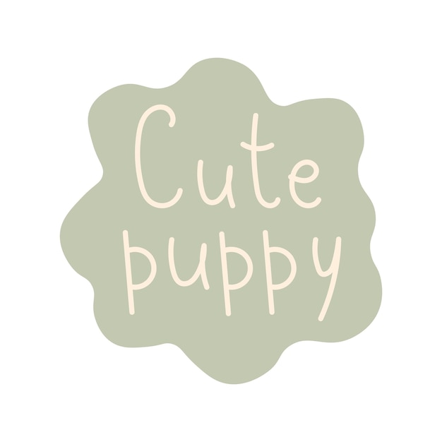 Cute puppy inscription on spot shape