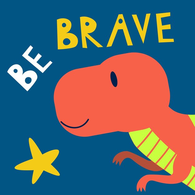 Vector cute red dinosaur and be brave slogan design for fashion graphics t shirt prints posters stickers etc eps