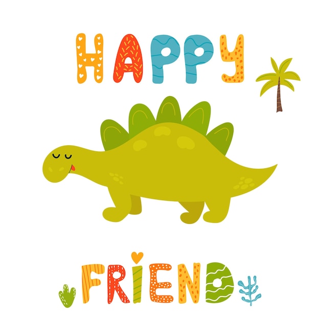 Cute stegosauruss dinosaur Happy friend text Suitable for greeting cards prints