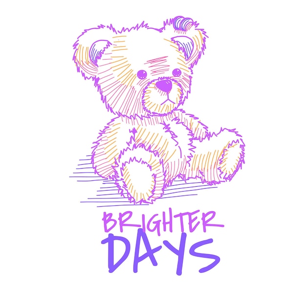 Cute teddy bear toy hand drawing sketch style for tshirt print design vector illustration and slogan Brighter Days