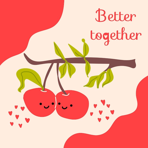 Ð¡ouple of cute cherries on branch. Text Better together. Vector. Valentines Day