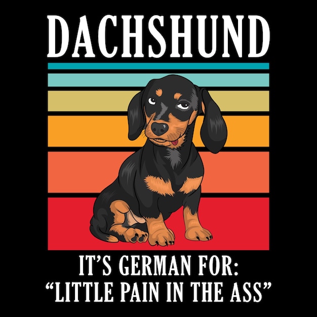 Dachshund It's German for Little Pain in the Ass