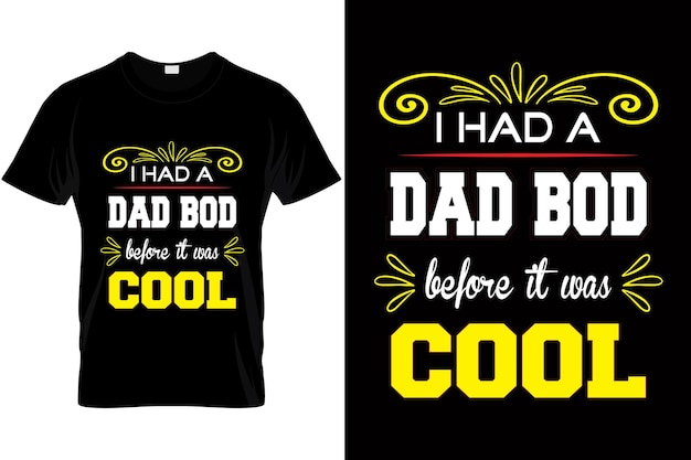 Dad Bod T shirt design I had a dad bod before it was cool Fathers day t shirt dad vector