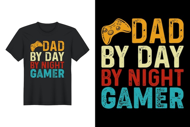 Dad By Day By Night Gamer T Shirt Design Father's Day TShirt Design