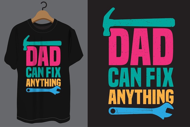 Dad can fix anything typography t shirt design