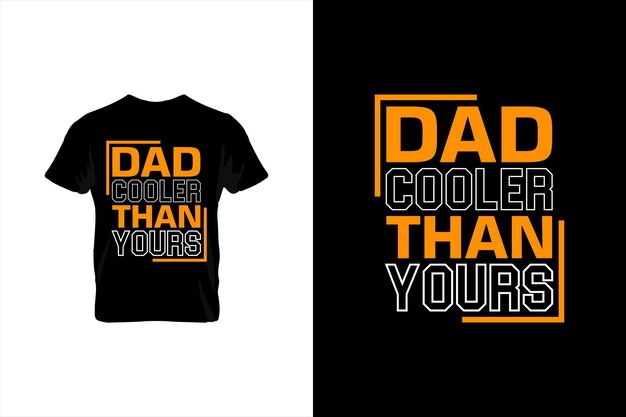 Vector dad cooler than yours typography vector fathers quote tshirt design