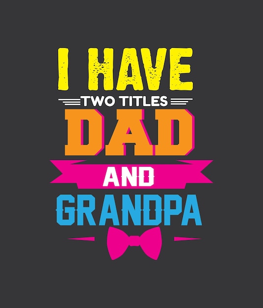 Dad and Grandpa new typography tshirt design