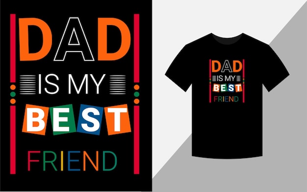 Dad is my best friend typography vector father's quote tshirt design