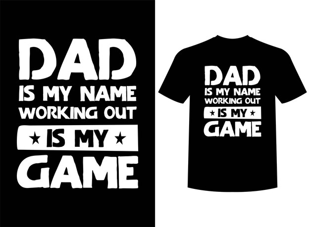 Vector dad is my name working out is my game print-ready t-shirt design