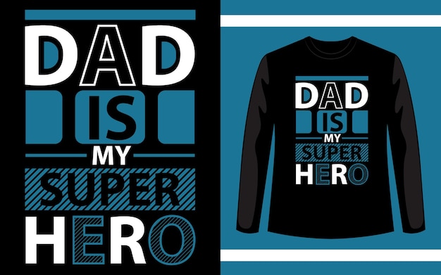 Dad Is My Super Hero Typography TShirt Design