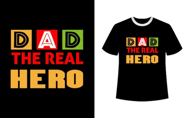 DAD is The real hero tshirt design