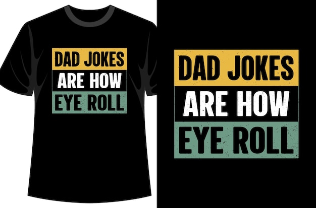 Dad Jokes Are How Eye Roll tshirt design background father day design Premium Vector Tshirt mug