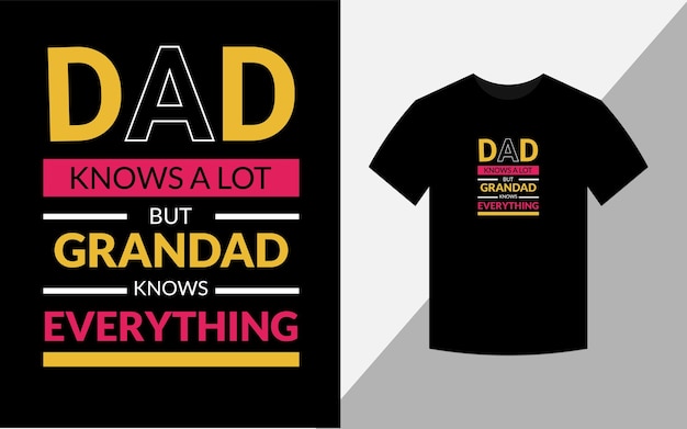 Dad knows a lot but grandad knows everything tshirt design Fathers day typography tshirt design