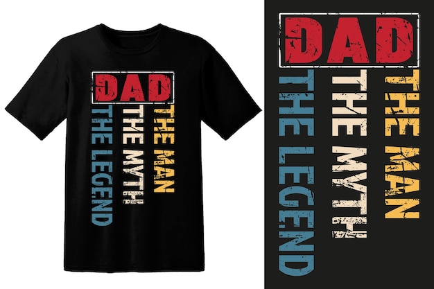 Dad The Man The Myth The Legend Tshirt Design